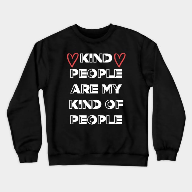 Kind People Are My Kind Of People Crewneck Sweatshirt by Kraina